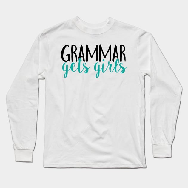 Grammar gets girls (no hashtag) Long Sleeve T-Shirt by WhyStillSingle